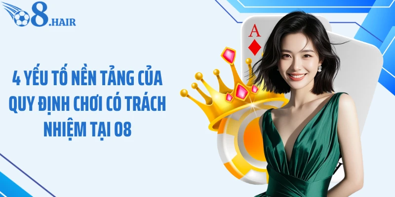 4 yếu tố nền tảng của quy định chơi có trách nhiệm tại O8