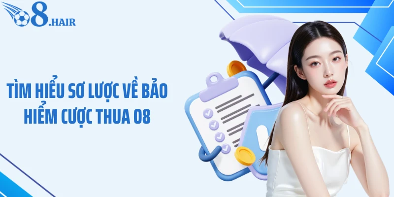 Tìm hiểu sơ lược về bảo hiểm cược thua O8