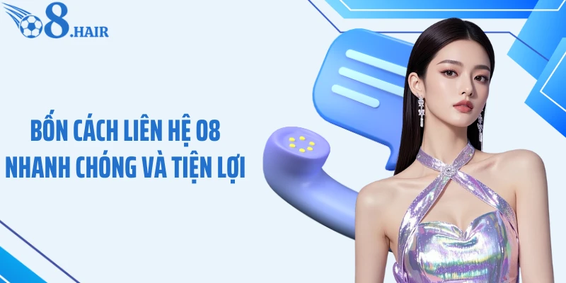 Bốn cách liên hệ O8 nhanh chóng và tiện lợi