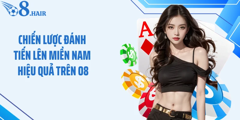 Chiến lược đánh Tiến Lên Miền Nam hiệu quả trên O8