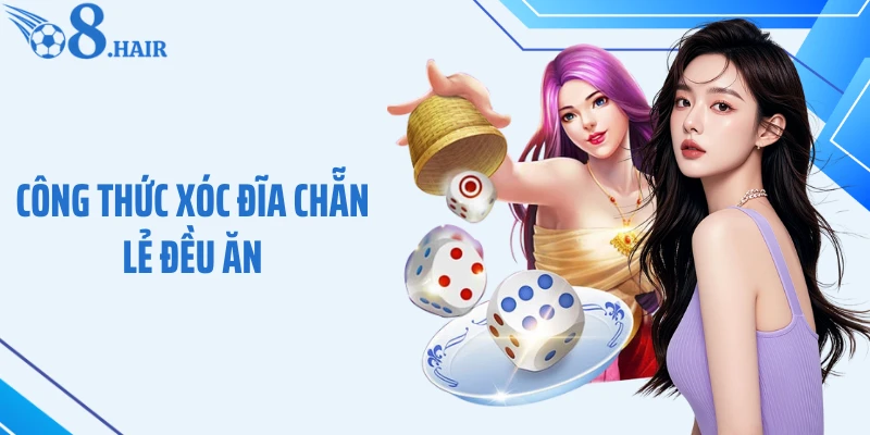 Công Thức Xóc Đĩa Chẵn Lẻ Đều Ăn: Bí Kíp Tăng Tỷ Lệ Ổn Định