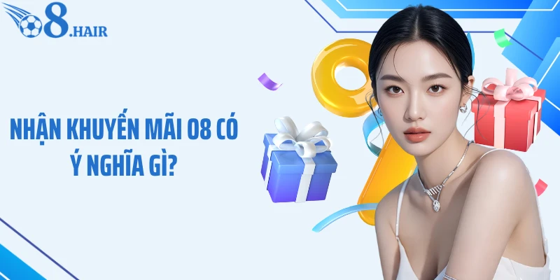 Nhận khuyến mãi O8 có ý nghĩa gì?