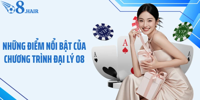 Những điểm nổi bật của chương trình đại lý O8
