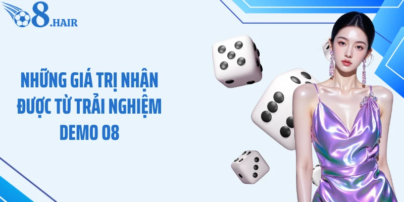 Những giá trị nhận được từ trải nghiệm demo O8