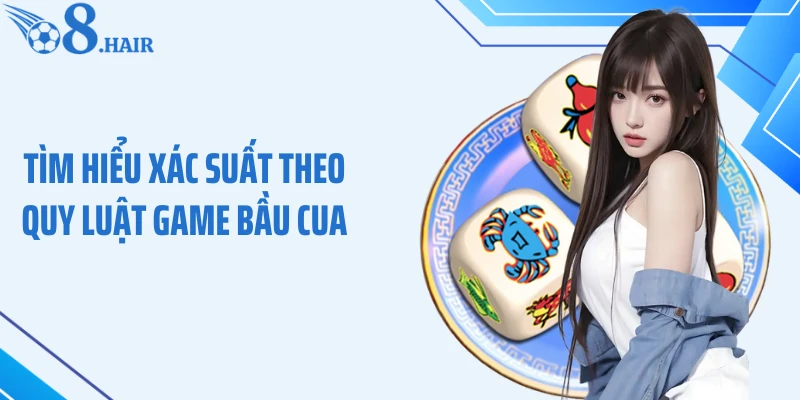 Tìm hiểu xác suất theo quy luật game Bầu Cua