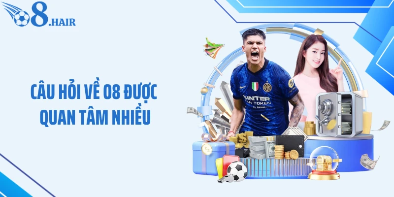 Câu hỏi về O8 được quan tâm nhiều