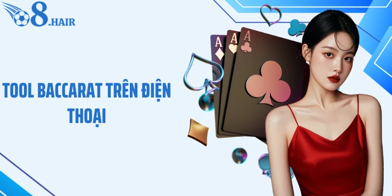 Tool Baccarat Trên Điện Thoại: Trợ Thủ Phân Tích Cầu Thông Minh